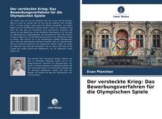 Der versteckte Krieg: Das Bewerbungsverfahren für die Olympischen Spiele的封面