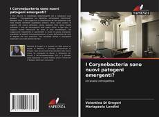 Bookcover of I Corynebacteria sono nuovi patogeni emergenti?