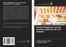 Portada del libro de Visión diaspórica en las novelas selectas de V.S. naipaul