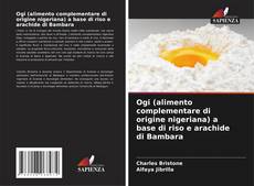 Buchcover von Ogi (alimento complementare di origine nigeriana) a base di riso e arachide di Bambara