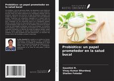 Couverture de Probiótico: un papel prometedor en la salud bucal