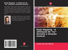 Couverture de Body Mapping - A utilização do “eu” durante a atuação musical