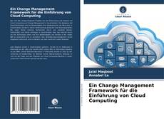 Ein Change Management Framework für die Einführung von Cloud Computing kitap kapağı