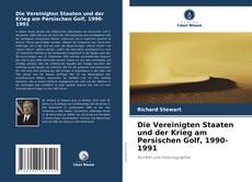 Die Vereinigten Staaten und der Krieg am Persischen Golf, 1990-1991的封面