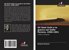 Bookcover of Gli Stati Uniti e la guerra nel Golfo Persico, 1990-1991