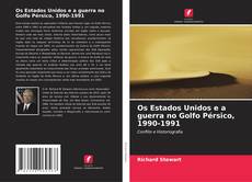 Couverture de Os Estados Unidos e a guerra no Golfo Pérsico, 1990-1991