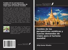 Portada del libro de Cambio de las perspectivas asiáticas y nuevas demandas de viajes para el turismo mundial