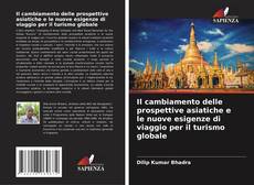 Bookcover of Il cambiamento delle prospettive asiatiche e le nuove esigenze di viaggio per il turismo globale