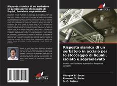 Risposta sismica di un serbatoio in acciaio per lo stoccaggio di liquidi, isolato e sopraelevato的封面