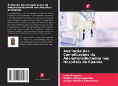 Couverture de Avaliação das Complicações da Adenotonsilectomia nos Hospitais do Ruanda