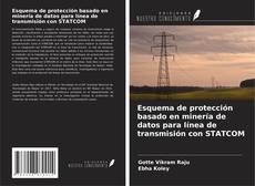 Portada del libro de Esquema de protección basado en minería de datos para línea de transmisión con STATCOM