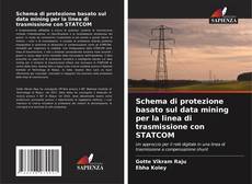 Bookcover of Schema di protezione basato sul data mining per la linea di trasmissione con STATCOM