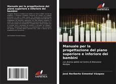 Bookcover of Manuale per la progettazione del piano superiore e inferiore dei bambini