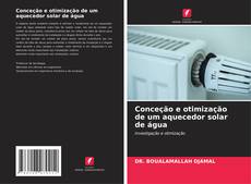 Couverture de Conceção e otimização de um aquecedor solar de água