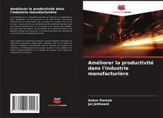 Copertina di Améliorer la productivité dans l'industrie manufacturière