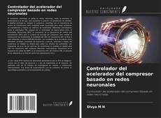 Portada del libro de Controlador del acelerador del compresor basado en redes neuronales