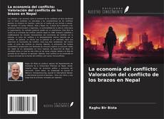 Portada del libro de La economía del conflicto: Valoración del conflicto de los brazos en Nepal