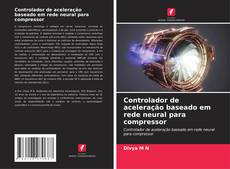 Couverture de Controlador de aceleração baseado em rede neural para compressor