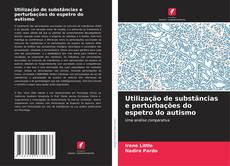 Couverture de Utilização de substâncias e perturbações do espetro do autismo