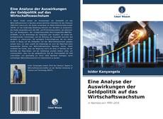 Copertina di Eine Analyse der Auswirkungen der Geldpolitik auf das Wirtschaftswachstum