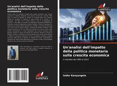 Bookcover of Un'analisi dell'impatto della politica monetaria sulla crescita economica