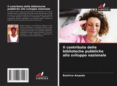 Bookcover of Il contributo delle biblioteche pubbliche allo sviluppo nazionale