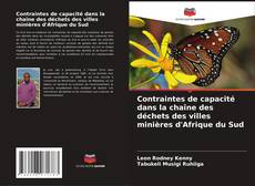 Bookcover of Contraintes de capacité dans la chaîne des déchets des villes minières d'Afrique du Sud