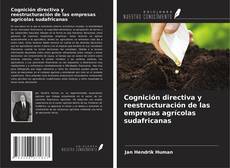 Portada del libro de Cognición directiva y reestructuración de las empresas agrícolas sudafricanas