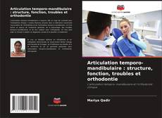 Copertina di Articulation temporo-mandibulaire : structure, fonction, troubles et orthodontie