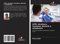 ATM: struttura, funzione, disturbi e ortodonzia的封面