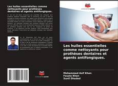 Copertina di Les huiles essentielles comme nettoyants pour prothèses dentaires et agents antifongiques.