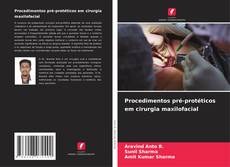 Couverture de Procedimentos pré-protéticos em cirurgia maxilofacial