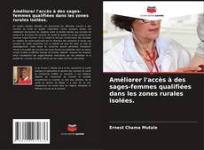 Améliorer l'accès à des sages-femmes qualifiées dans les zones rurales isolées. kitap kapağı