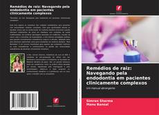 Couverture de Remédios de raiz: Navegando pela endodontia em pacientes clinicamente complexos