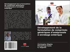 Bookcover of Développement de la formulation de comprimés génériques d'oméprazole à enrobage entérique