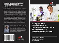 Sviluppo della formulazione di compresse generiche di omeprazolo con rivestimento enterico的封面