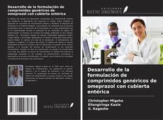 Portada del libro de Desarrollo de la formulación de comprimidos genéricos de omeprazol con cubierta entérica