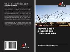 Bookcover of Trovare pace e sicurezza con i richiedenti asilo