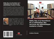 Copertina di Défis liés à la fourniture et à l'utilisation des services de bibliothèque scolaire à Katle