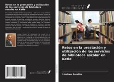 Portada del libro de Retos en la prestación y utilización de los servicios de biblioteca escolar en Katle