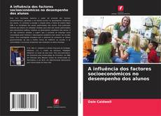 Couverture de A influência dos factores socioeconómicos no desempenho dos alunos