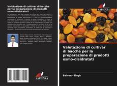 Valutazione di cultivar di bacche per la preparazione di prodotti osmo-disidratati的封面