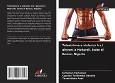 Bookcover of Televisione e violenza tra i giovani a Makurdi, Stato di Benue, Nigeria