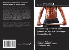 Portada del libro de Televisión y violencia entre jóvenes en Makurdi, estado de Benue, Nigeria