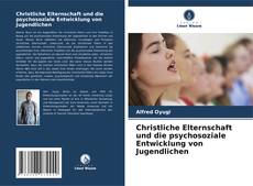 Copertina di Christliche Elternschaft und die psychosoziale Entwicklung von Jugendlichen