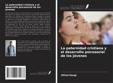 La paternidad cristiana y el desarrollo psicosocial de los jóvenes的封面