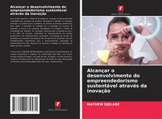 Couverture de Alcançar o desenvolvimento do empreendedorismo sustentável através da inovação