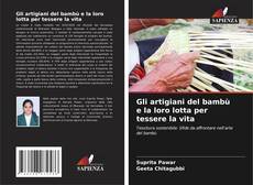 Bookcover of Gli artigiani del bambù e la loro lotta per tessere la vita