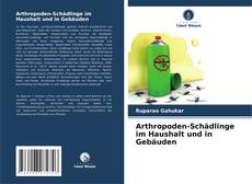 Обложка Arthropoden-Schädlinge im Haushalt und in Gebäuden