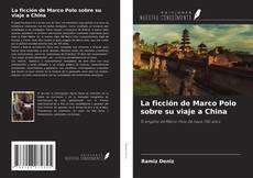 Couverture de La ficción de Marco Polo sobre su viaje a China